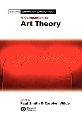 A Companion to Art Theory by Smith, Paul