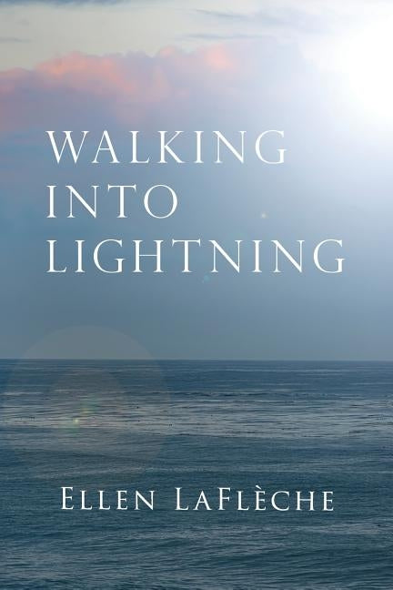 Walking Into Lightning by Laflèche, Ellen