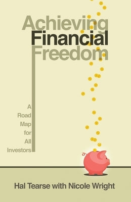 Achieving Financial Freedom: A Roadmap for All Investors by Tearse, Hal
