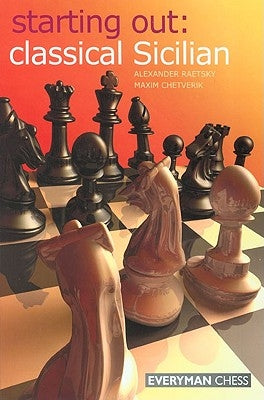 Starting Out: Classical Sicilian by Raestsky, Alexander