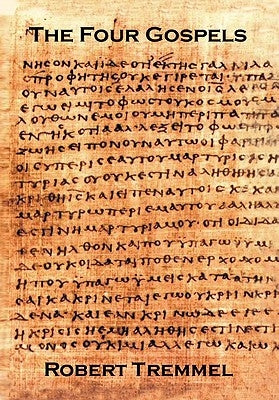 The Four Gospels by Tremmel, Robert