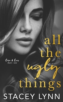 All The Ugly Things by Lynn, Stacey