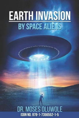 Earth Invasion By Space Aliens by Oluwole, Moses