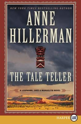 The Tale Teller: A Leaphorn, Chee & Manuelito Novel by Hillerman, Anne