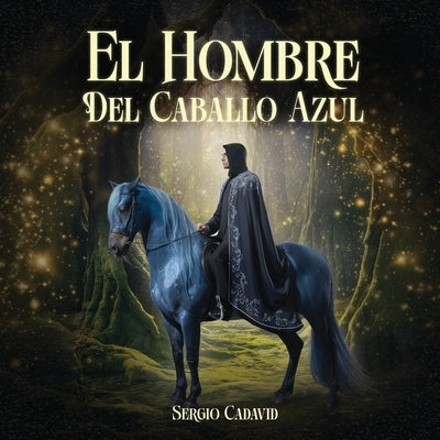 El Hombre Del Caballo Azul by Cadavid, Sergio