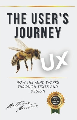 The User's Journey: How the mind works through texts and design by Martins Soares, Matheus