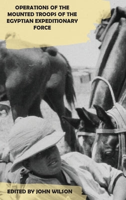 Operations of the Mounted Troops of the Egyptian Expeditionary Force by Foster, W. J.
