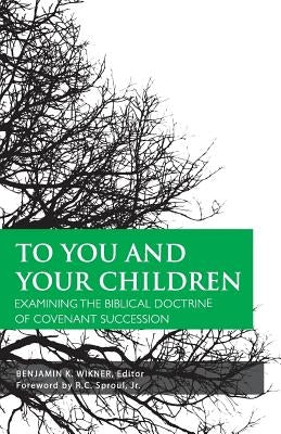 To You and Your Children by Wikner, Benjamin K.