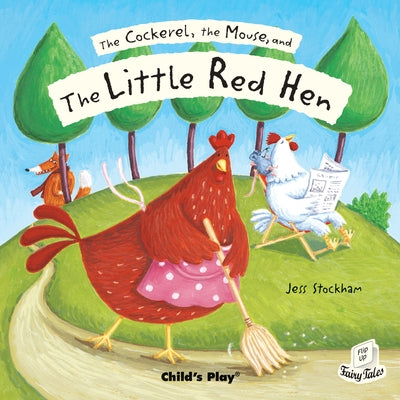 The Cockerel, the Mouse and the Little Red Hen by Stockham, Jess