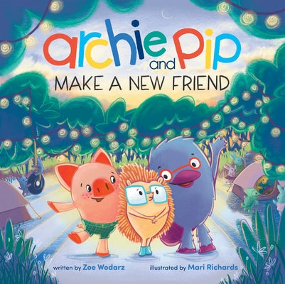 Archie and Pip Make a New Friend by Wodarz, Zoe