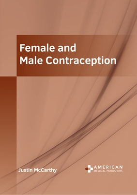 Female and Male Contraception by McCarthy, Justin