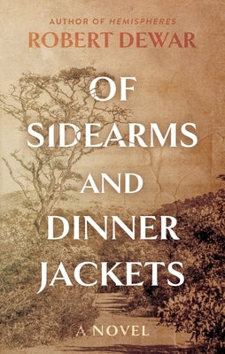 Of Sidearms and Dinner Jackets by Dewar, Robert