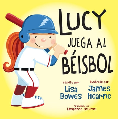 Lucy Juega Al Béisbol by Bowes, Lisa