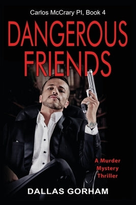 Dangerous Friends: A Murder Mystery Thriller by Gorham, Dallas