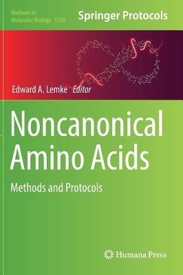 Noncanonical Amino Acids: Methods and Protocols by Lemke, Edward A.