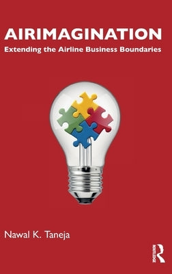 Airimagination: Extending the Airline Business Boundaries by Taneja, Nawal K.