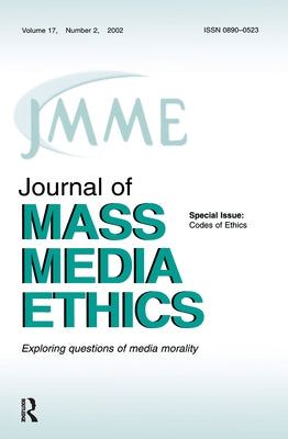 Codes of Ethics: A Special Issue of the Journal of Mass Media Ethics by Black, Jay
