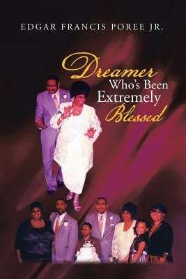 Dreamer Who's Been Extremely Blessed by Poree, Edgar Francis, Jr.