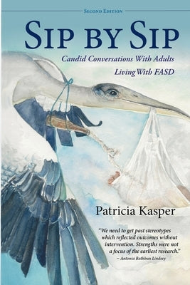 Sip by Sip: Candid Conversations with Adults Living with FASD by Kasper, Patricia