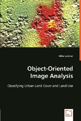 Object-Oriented Image Analysis by Lackner, Mike