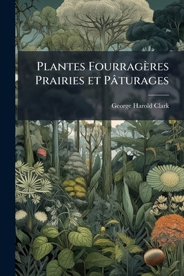 Plantes Fourragères Prairies et Pâturages by Clark, George Harold