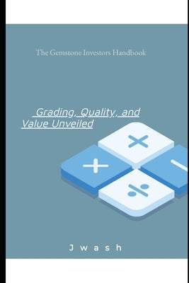 The Gemstone Investor: Your Beginner's Guide to investing in gemstones by Wash, J.