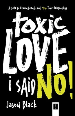 Toxic Love I Said No! by Black, Jason