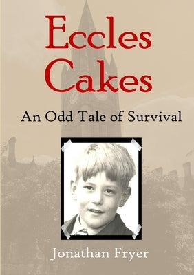 Eccles Cakes: An Odd Tale of Survival by Fryer, Jonathan