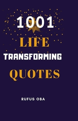 1001 Life Transforming Quotes by Oba, Rufus