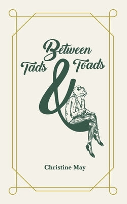 Between Tads and Toads by May, Christine