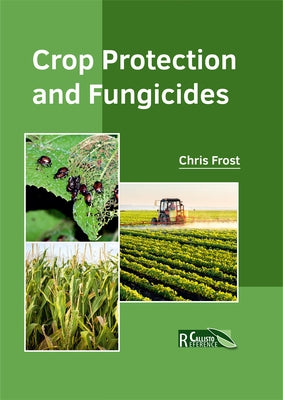 Crop Protection and Fungicides by Frost, Chris