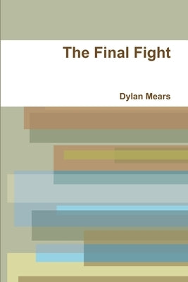 The Final Fight by Mears, Dylan
