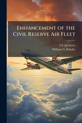 Enhancement of the Civil Reserve Air Fleet: An Alternative for Bridging the Airlift Gap by US Air Force