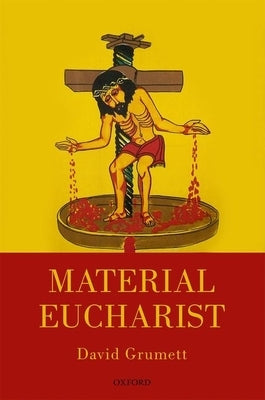 Material Eucharist by Grumett, David