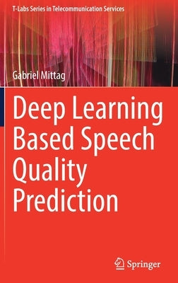Deep Learning Based Speech Quality Prediction by Mittag, Gabriel