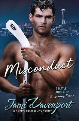Misconduct: A Seattle Sockeyes Hockey Romance by Davenport, Jami