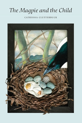 The Magpie and the Child by Clutterbuck, Catriona
