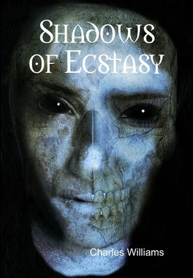 Shadows of Ecstasy by Williams, Charles