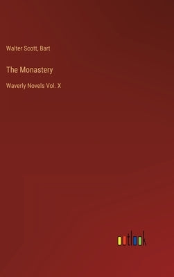 The Monastery: Waverly Novels Vol. X by Scott, Walter