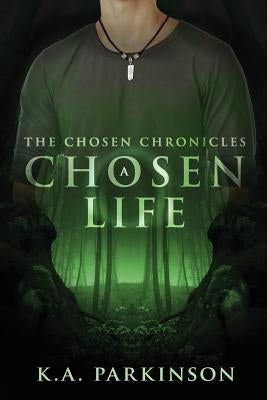 A Chosen Life by Parkinson, K. a.