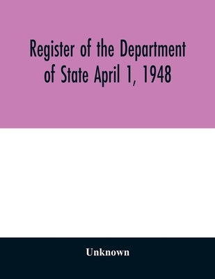 Register of the Department of State April 1, 1948 by Unknown