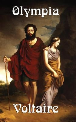 Olympia: A Tragedy of Power, Loyalty, and Enlightenment Thought by Voltaire