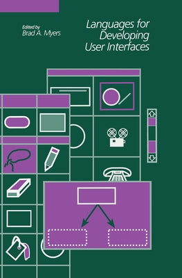 Languages for Developing User Interfaces by Myers, Brad A.