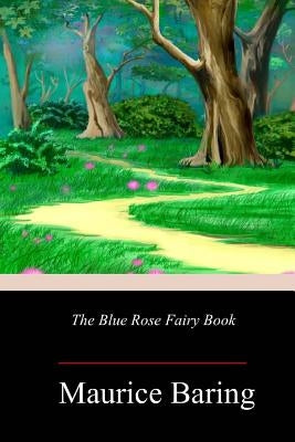 The Blue Rose Fairy Book by Baring, Maurice