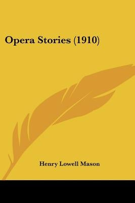 Opera Stories (1910) by Mason, Henry Lowell