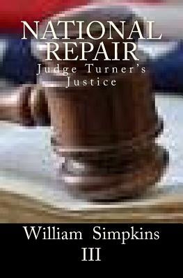 National Repair: Judge Turner's Justice by Simpkins III, William