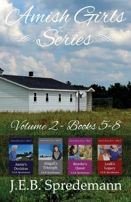 Amish Girls Series - Volume 2 (Books 5-8) by Spredemann, J. E. B.