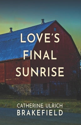 Love's Final Sunrise by Brakefield, Catherine Ulrich