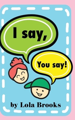 I Say, You Say by Brooks, Lola