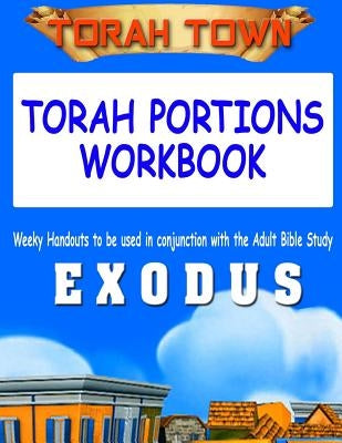 Torah Town Torah Portions Workbook EXODUS: Torah Town Torah Portions Workbook EXODUS by Arbaugh, Fay a.